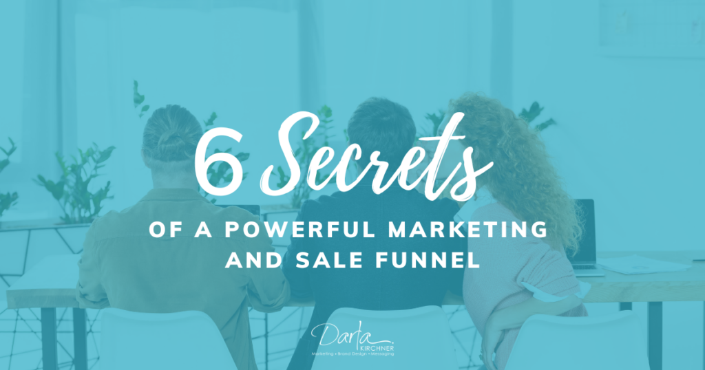 6 Secrets Of A Powerful Marketing And Sale Funnel