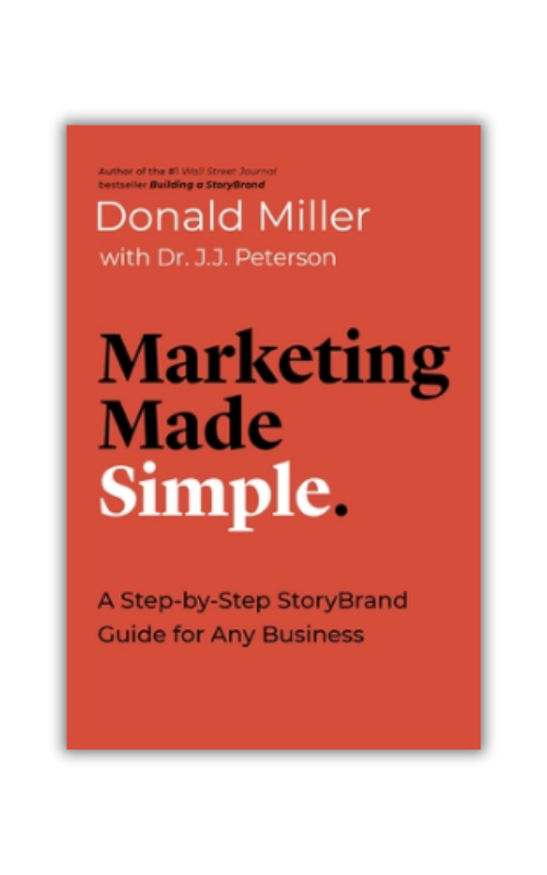 Marketing Made Simple: A Step-by-Step StoryBrand Guide for Any Business